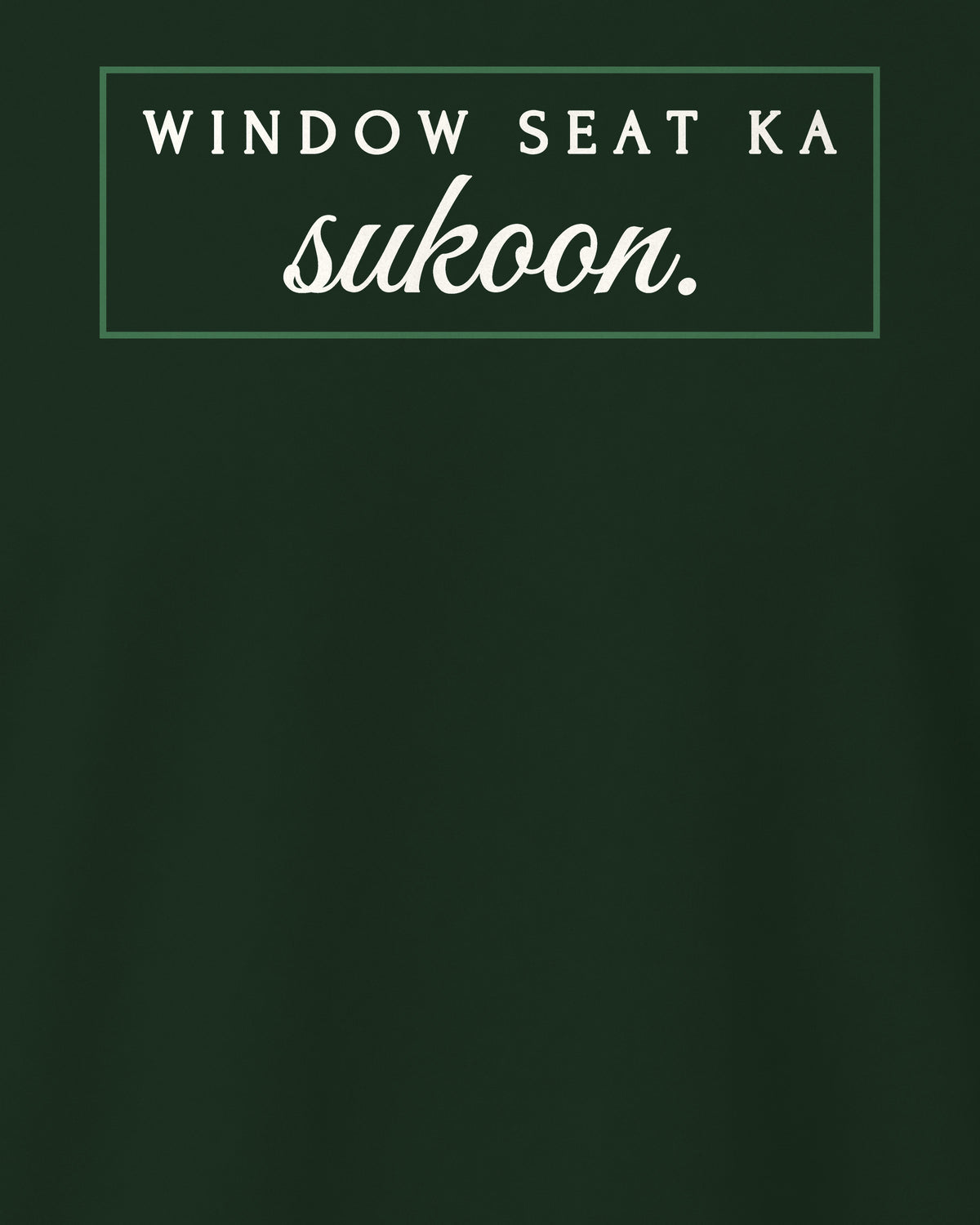 Bottle Green regular fit t-shirt, close-up of the back print reading Window seat ka sukoon – digital mockup