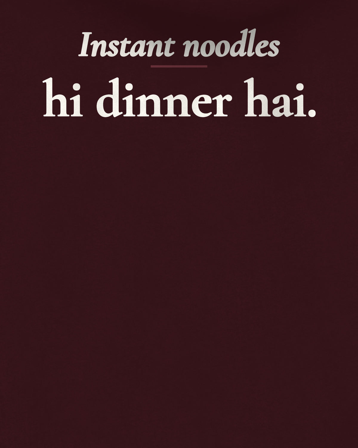 Maroon oversized hoodie, close-up of the back print reading Instant noodles hi dinner hai – digital mockup