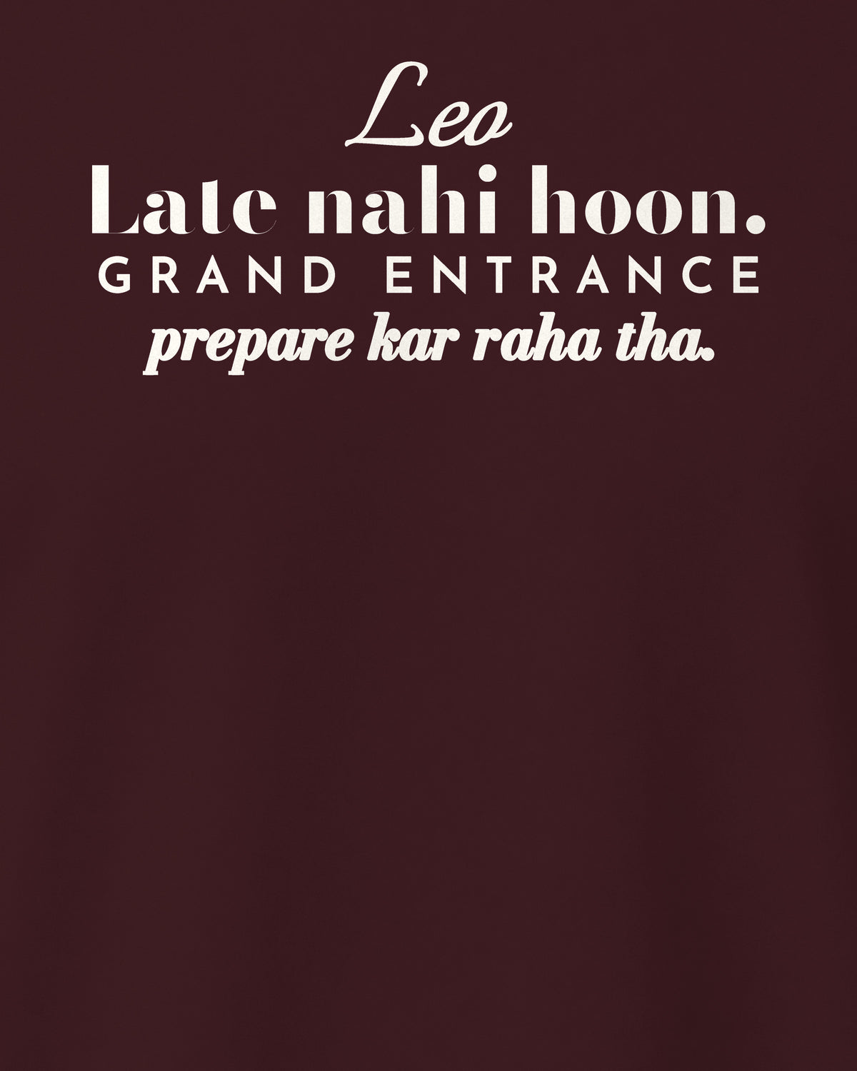 Maroon regular fit t-shirt, close-up of the back print reading Late nahi hoon, the Leo grand entrance line – digital mockup