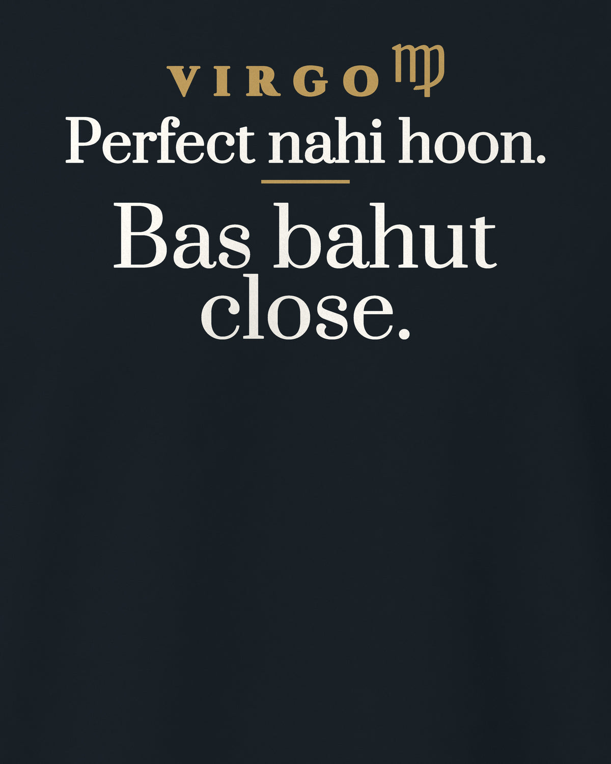 Navy Blue regular fit t-shirt, close-up of the back print reading Perfect nahi hoon. Bas bahut close.
