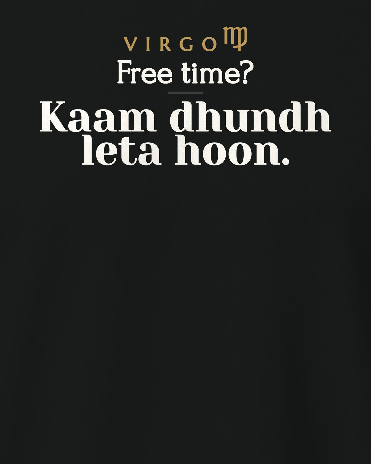 Black regular fit t-shirt, close-up of the back print reading Free time? Kaam dhundh leta hoon.