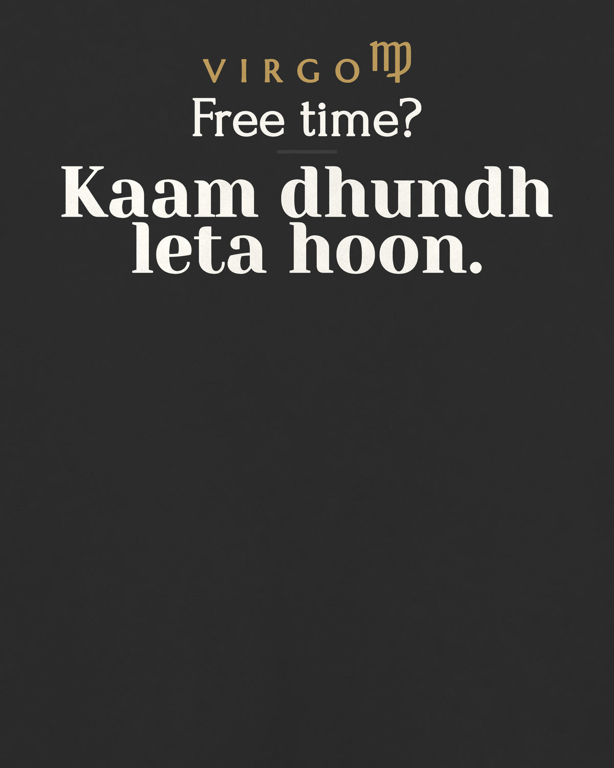 Black oversized t-shirt, close-up of the back print reading Free time? Kaam dhundh leta hoon.