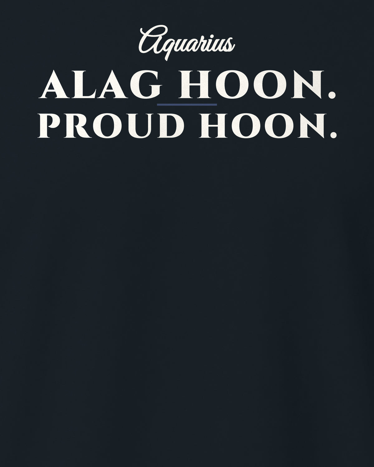 Navy Blue regular fit t-shirt, close-up of the back print reading Aquarius: Alag hoon. Proud hoon – digital mockup