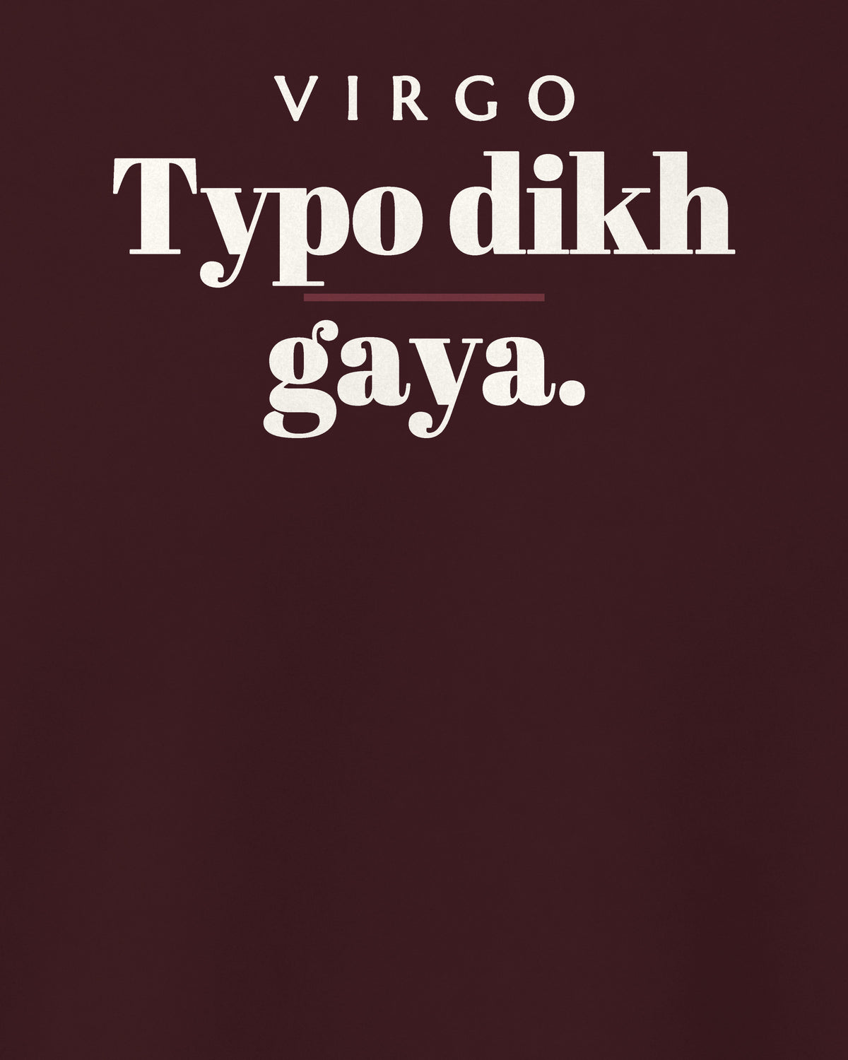Maroon regular fit t-shirt, close-up of the back print reading Virgo: Typo dikh gaya – digital mockup