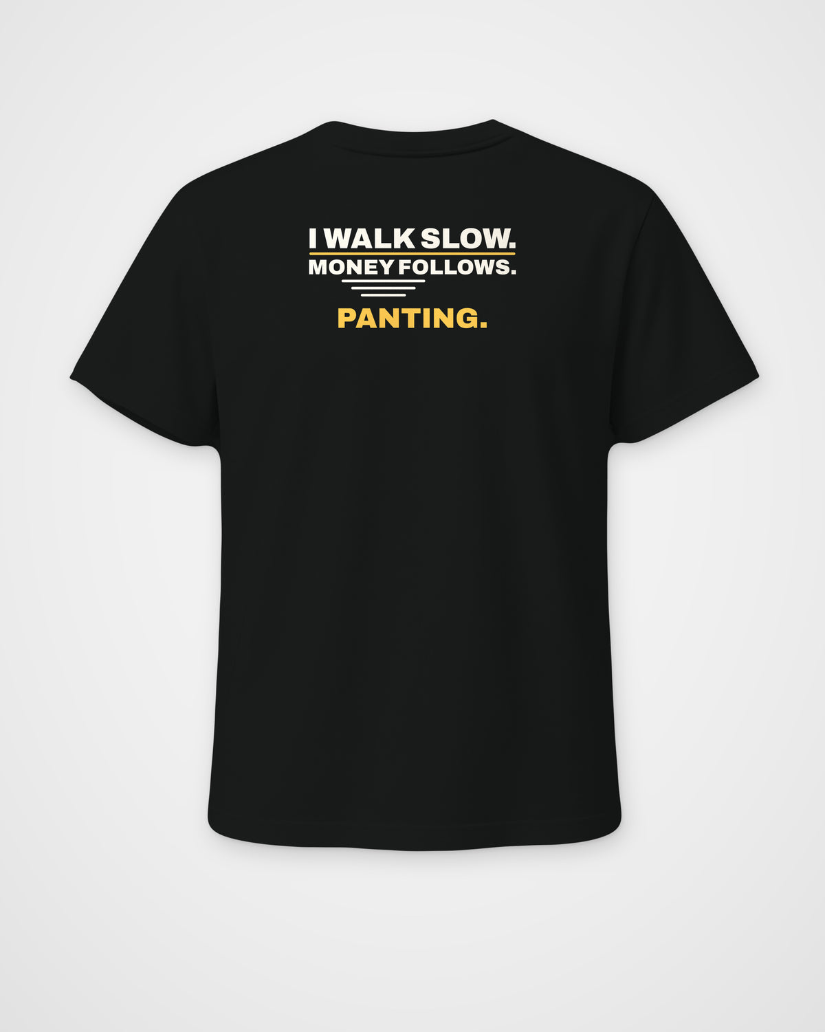 Black regular fit tee, back view, print reading I walk slow. Money follows. Panting – digital mockup