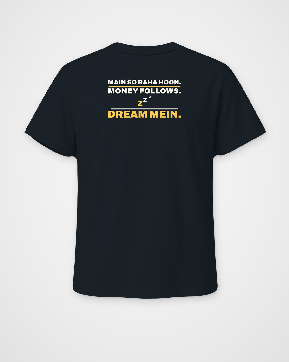 Navy Blue regular fit tee, back view, print reading Main so raha hoon. Money follows. Dream mein – digital mockup