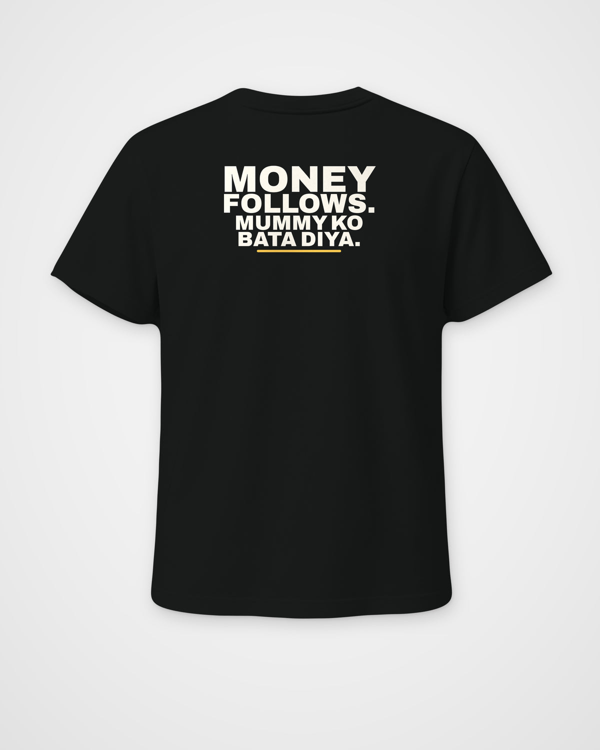 Black regular fit tee, back view, print reading Money follows. Mummy ko bata diya – digital mockup