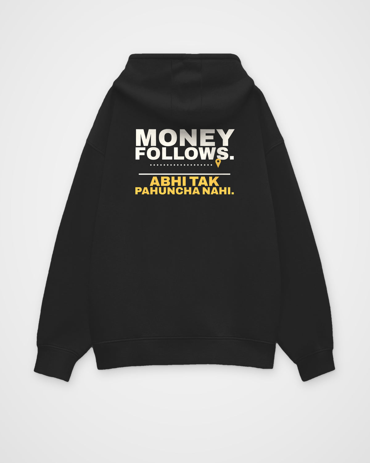 Black oversized hoodie, back view, print reading Money follows. Abhi tak pahuncha nahi – digital mockup