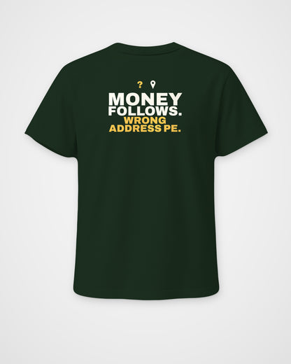 Bottle Green regular fit tee, back view, print reading Money follows. Wrong address pe – digital mockup