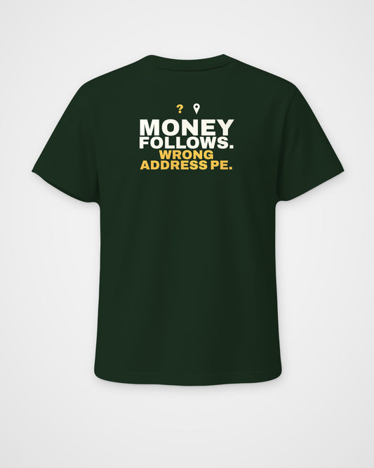 Bottle Green regular fit tee, back view, print reading Money follows. Wrong address pe – digital mockup