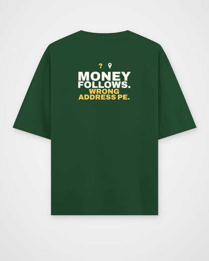 Bottle Green oversized tee, back view, print reading Money follows. Wrong address pe – digital mockup