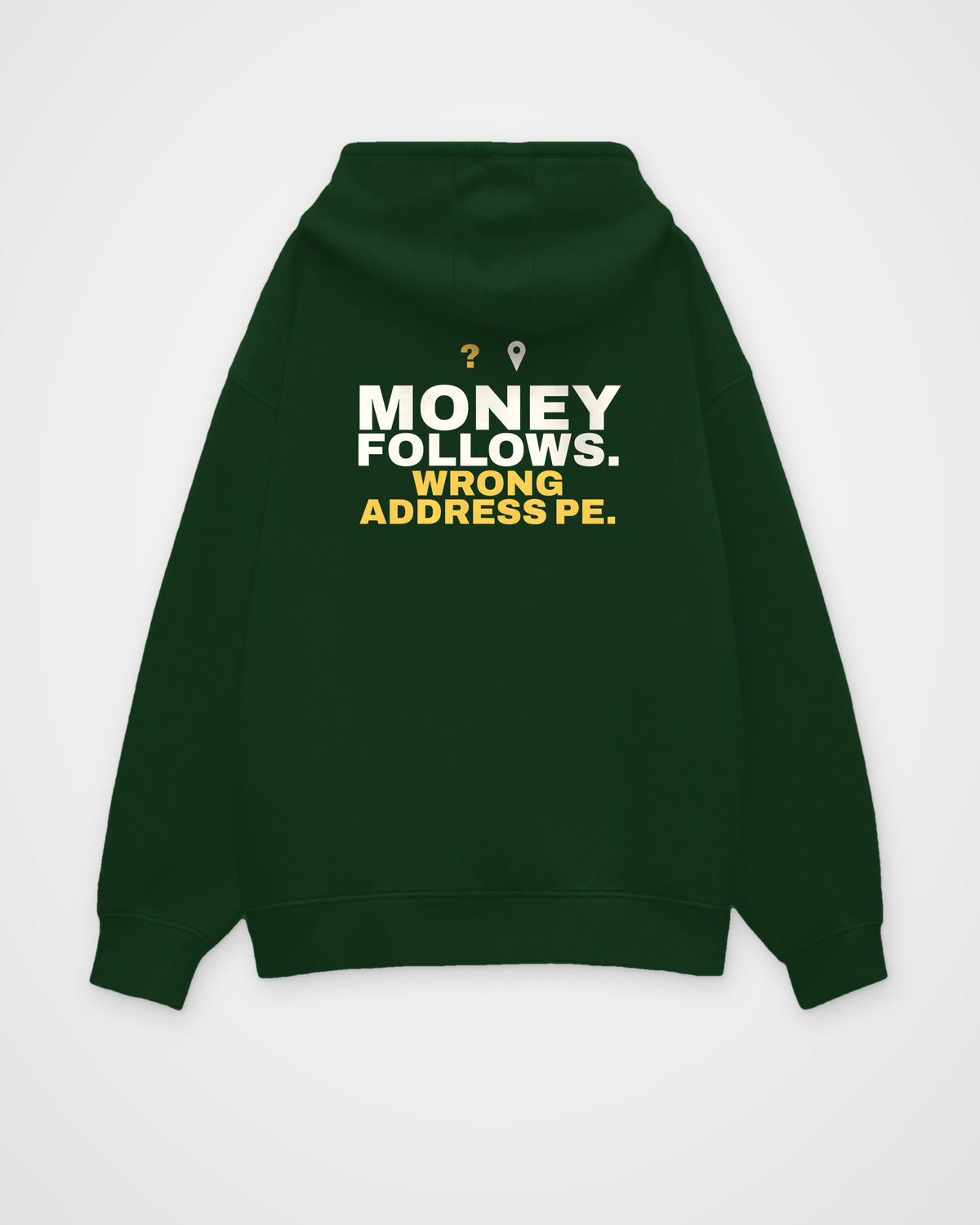 Bottle Green oversized hoodie, back view, print reading Money follows. Wrong address pe – digital mockup
