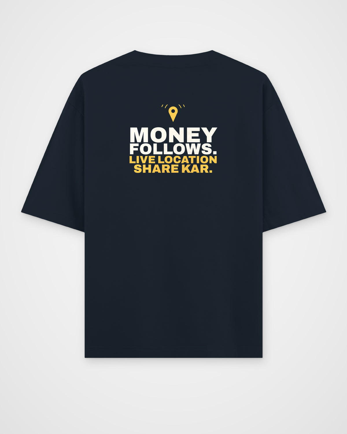 Navy Blue oversized tee, back view, print reading Money follows. Live location share kar – digital mockup