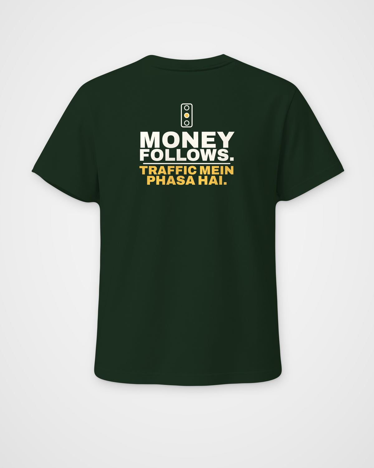 Bottle Green regular fit tee, back view, print reading Money follows. Traffic mein phasa hai – digital mockup