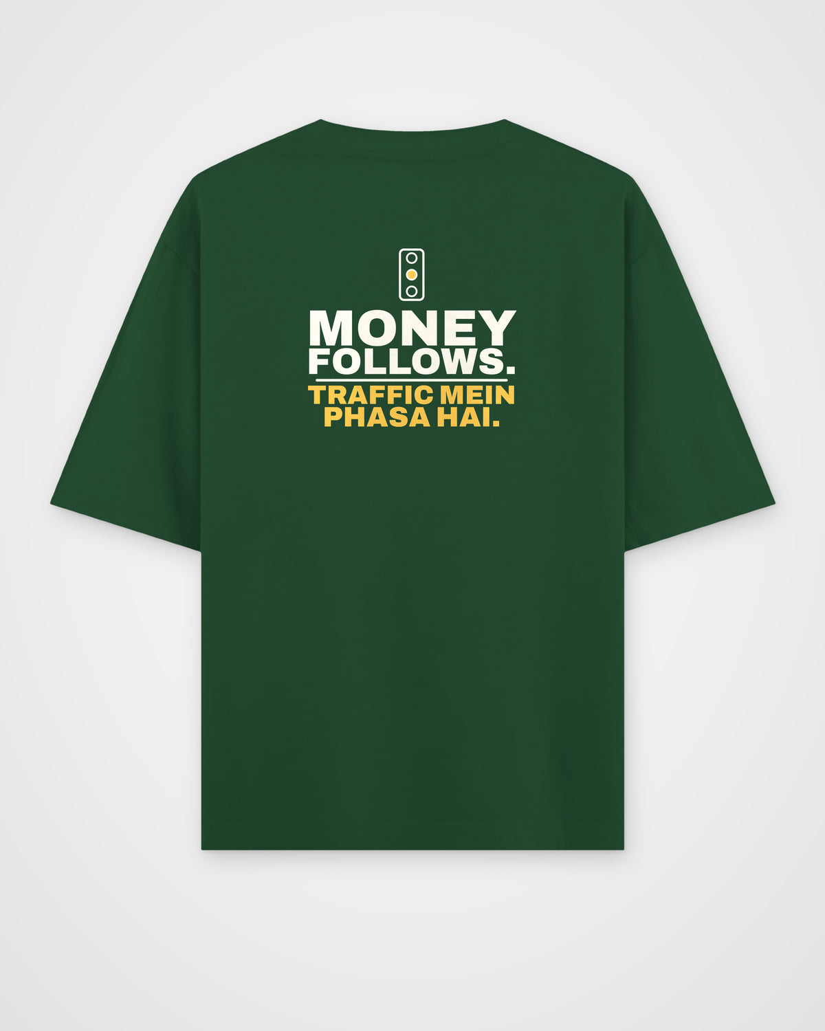 Bottle Green oversized tee, back view, print reading Money follows. Traffic mein phasa hai – digital mockup