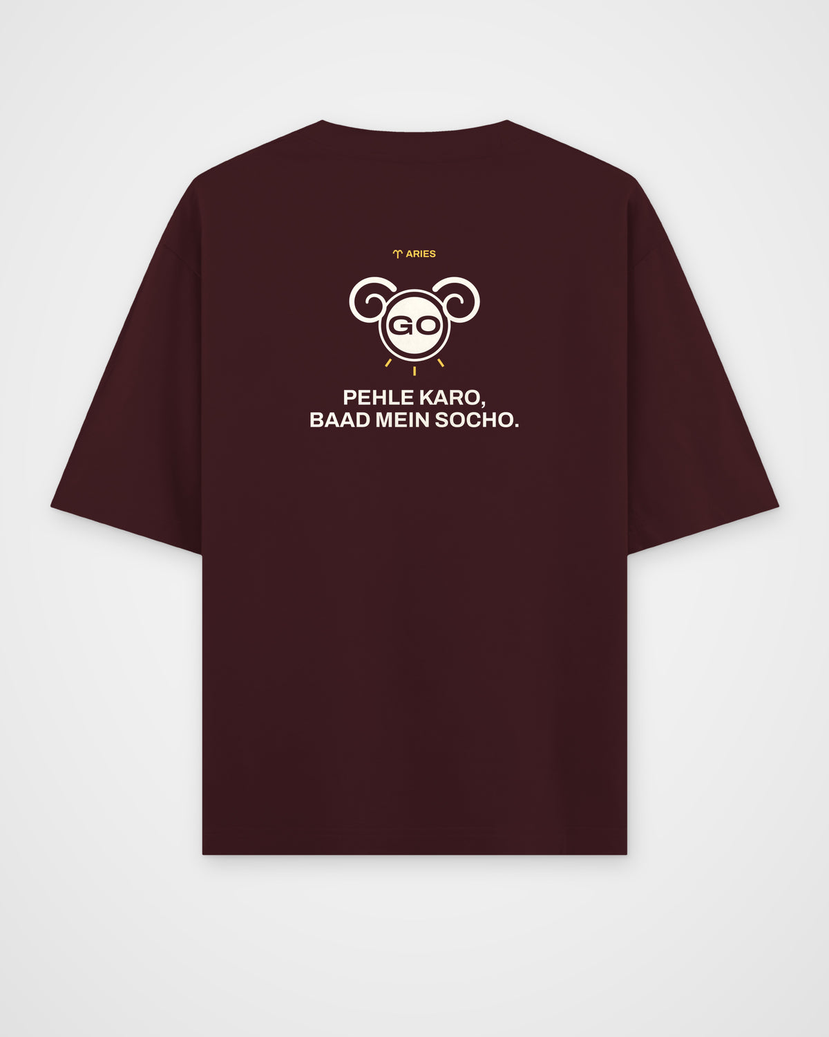 Maroon oversized t-shirt, back view, with a ram with a GO button face, ARIES and Pehle karo, baad mein socho