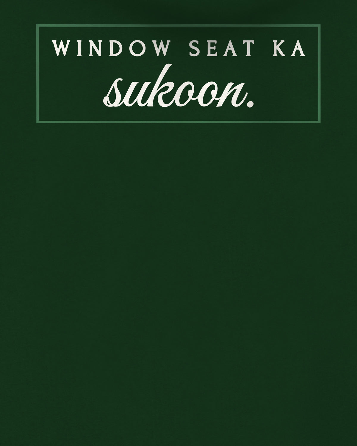 Bottle Green oversized hoodie, close-up of the back print reading Window seat ka sukoon – digital mockup