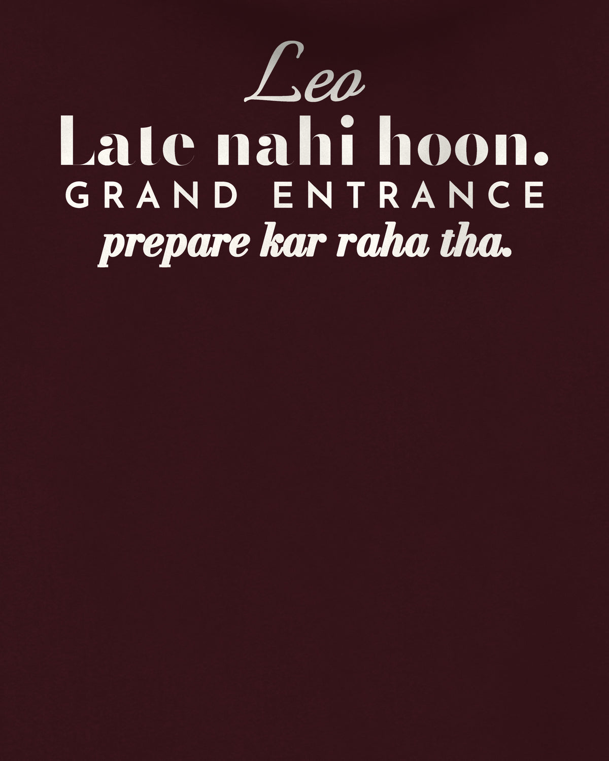 Maroon oversized hoodie, close-up of the back print reading Late nahi hoon, the Leo grand entrance line – digital mockup