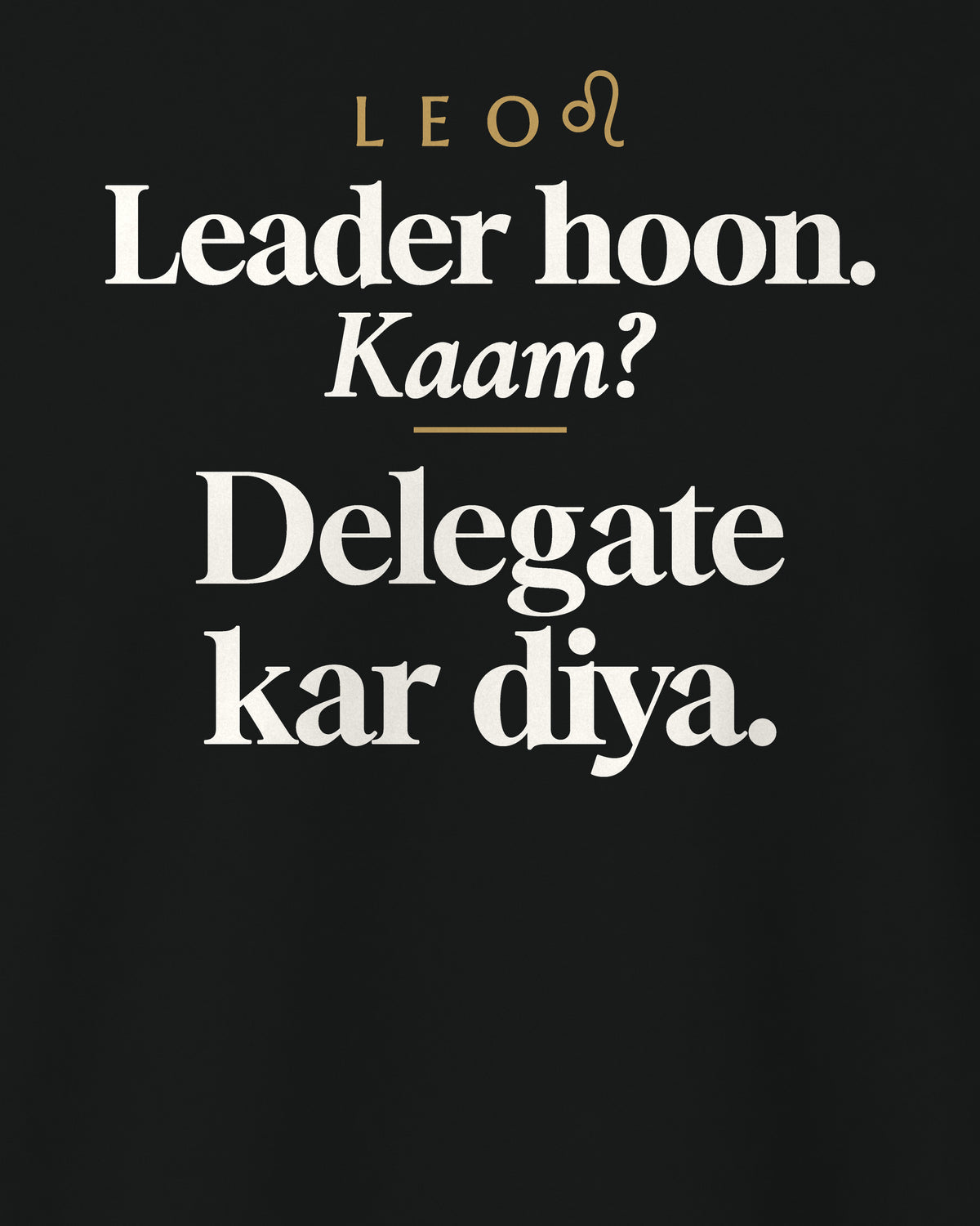 Black regular fit t-shirt, close-up of the back print reading Leader hoon. Kaam? Delegate kar diya.