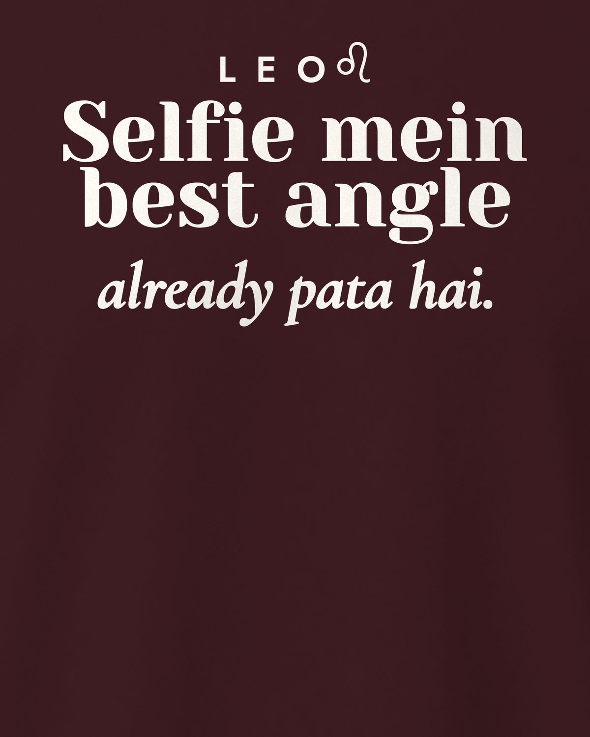 Maroon regular fit t-shirt, close-up of the back print reading Selfie mein best angle already pata hai.