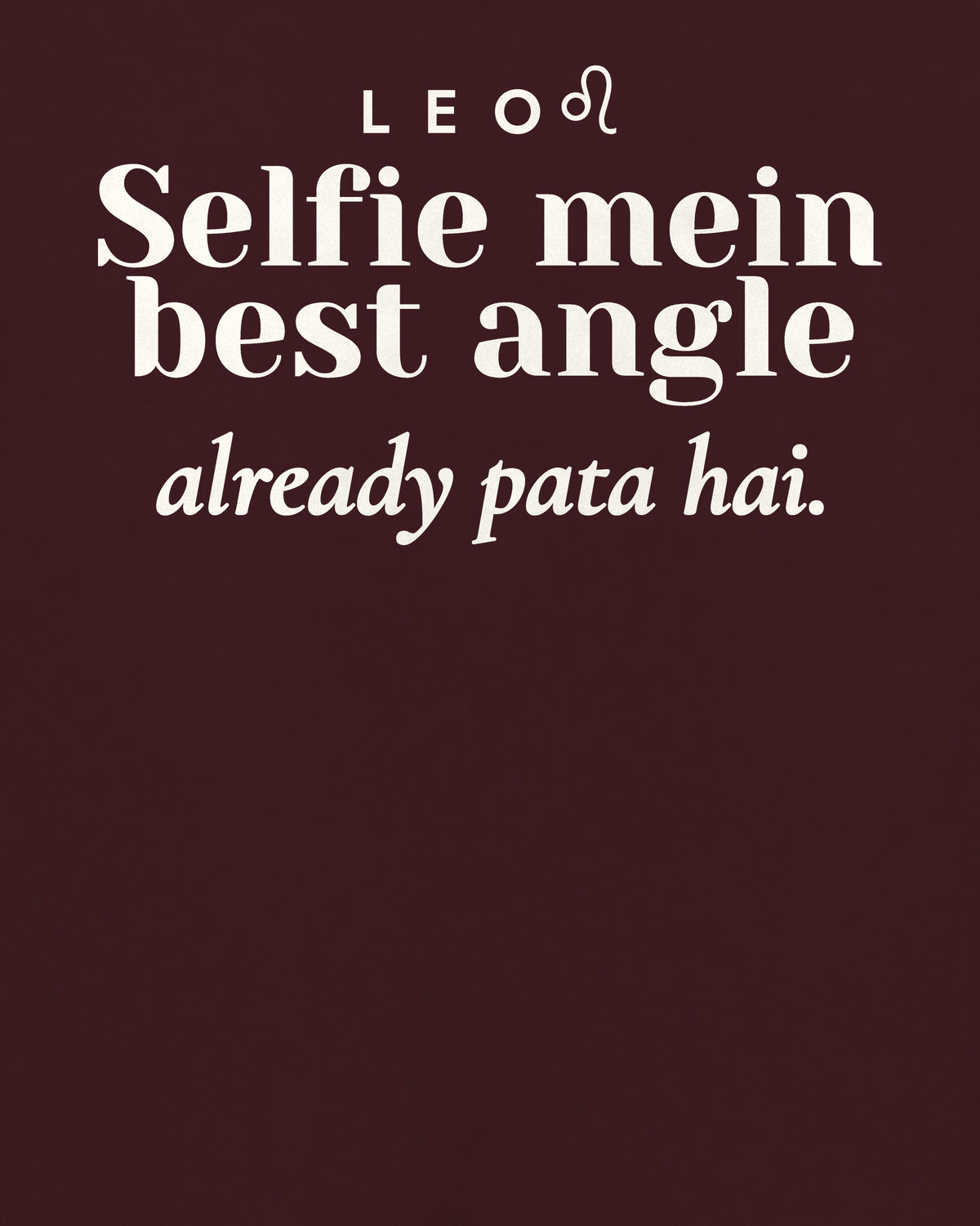 Maroon oversized t-shirt, close-up of the back print reading Selfie mein best angle already pata hai.