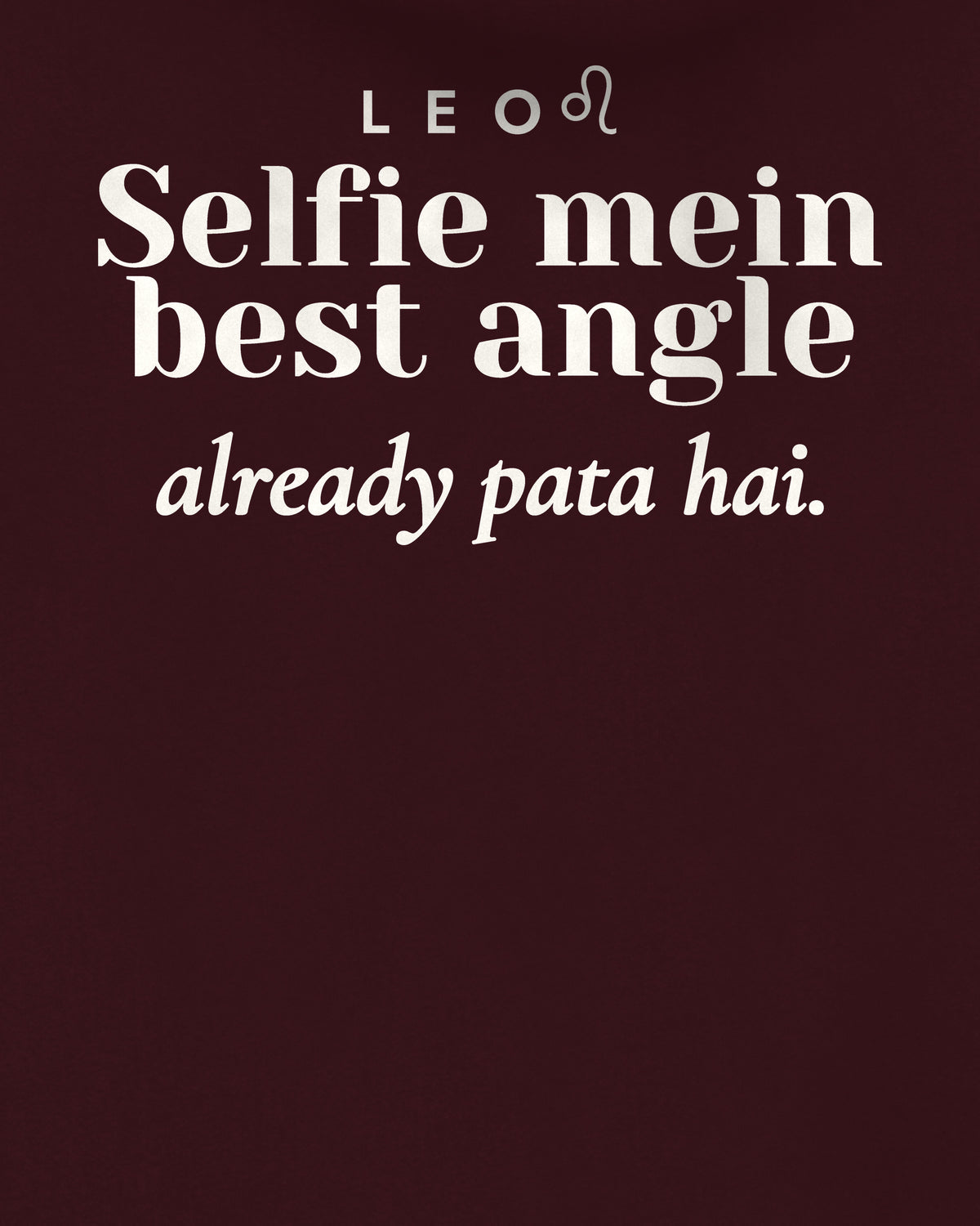 Maroon oversized hoodie, close-up of the back print reading Selfie mein best angle already pata hai.