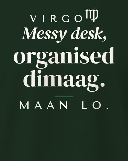 Bottle Green regular fit t-shirt, close-up of the back print reading Messy desk, organised dimaag. Maan lo.