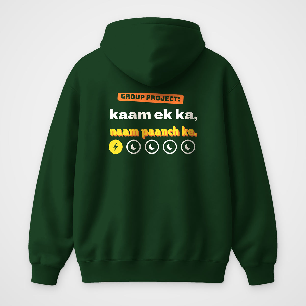Bottle green oversized hoodie, back view, print reading Group project kaam ek ka naam paanch ke