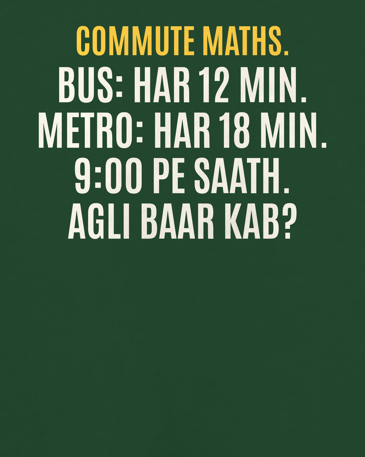 Bottle Green oversized t-shirt, close-up of the back puzzle print: Bus har 12 min, metro har 18 min. 9:00 pe dono saath. Agli baar saath kab?