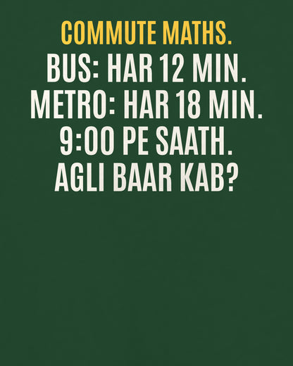 Bottle Green oversized t-shirt, close-up of the back puzzle print: Bus har 12 min, metro har 18 min. 9:00 pe dono saath. Agli baar saath kab?