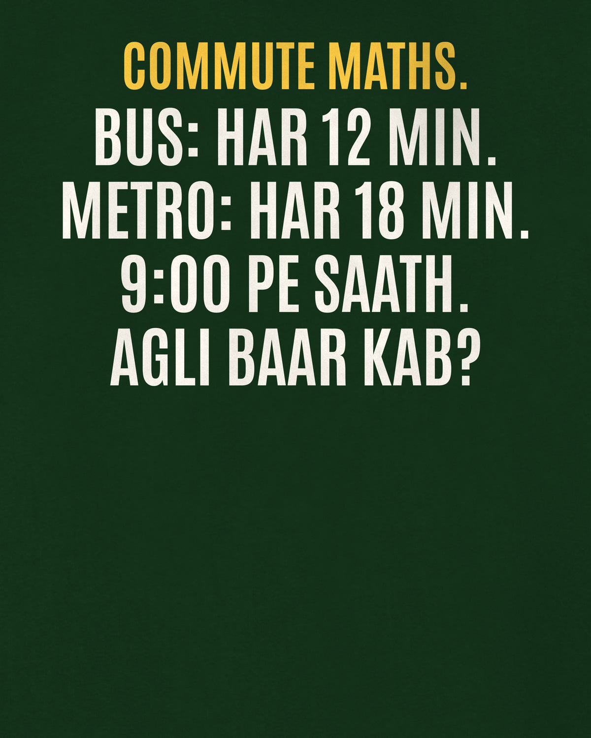 Bottle Green oversized hoodie, close-up of the back puzzle print: Bus har 12 min, metro har 18 min. 9:00 pe dono saath. Agli baar saath kab?