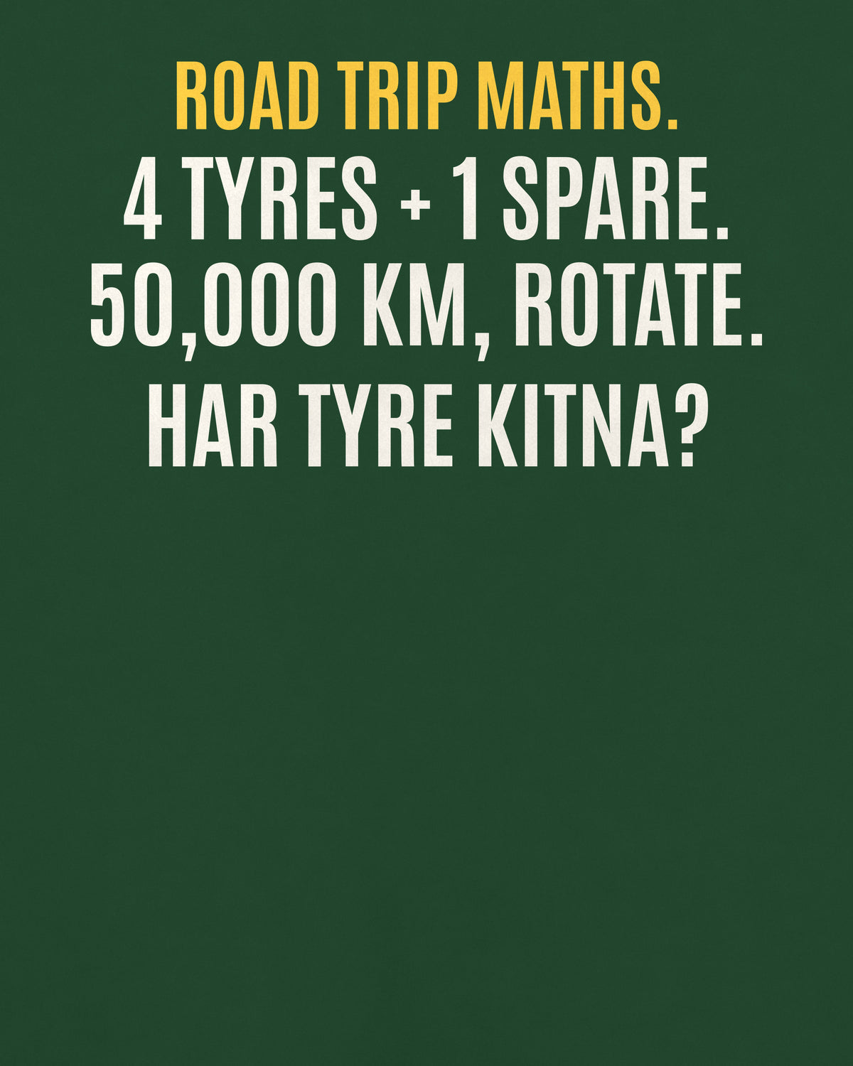 Bottle Green oversized t-shirt, close-up of the back puzzle print: 4 tyres + 1 spare, rotate karke 50,000 km. Sab barabar ghise. Har tyre kitna chala?