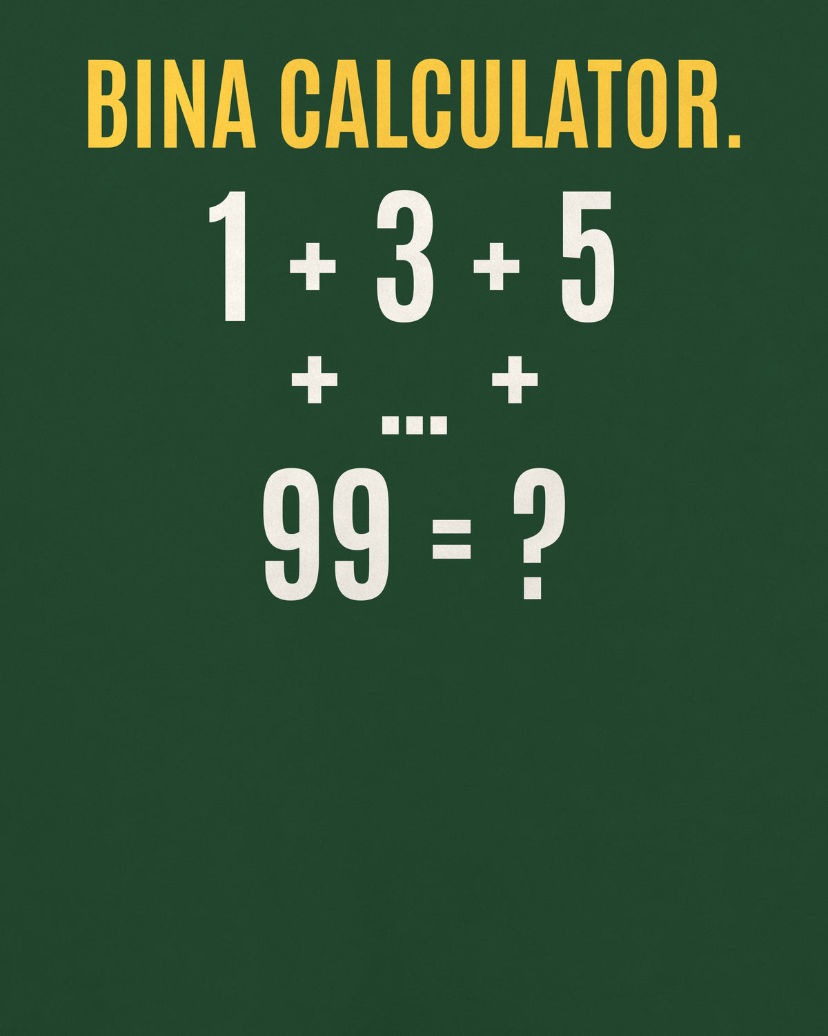 Bottle Green oversized t-shirt, close-up of the back puzzle print: 1 + 3 + 5 + … + 99 = ?