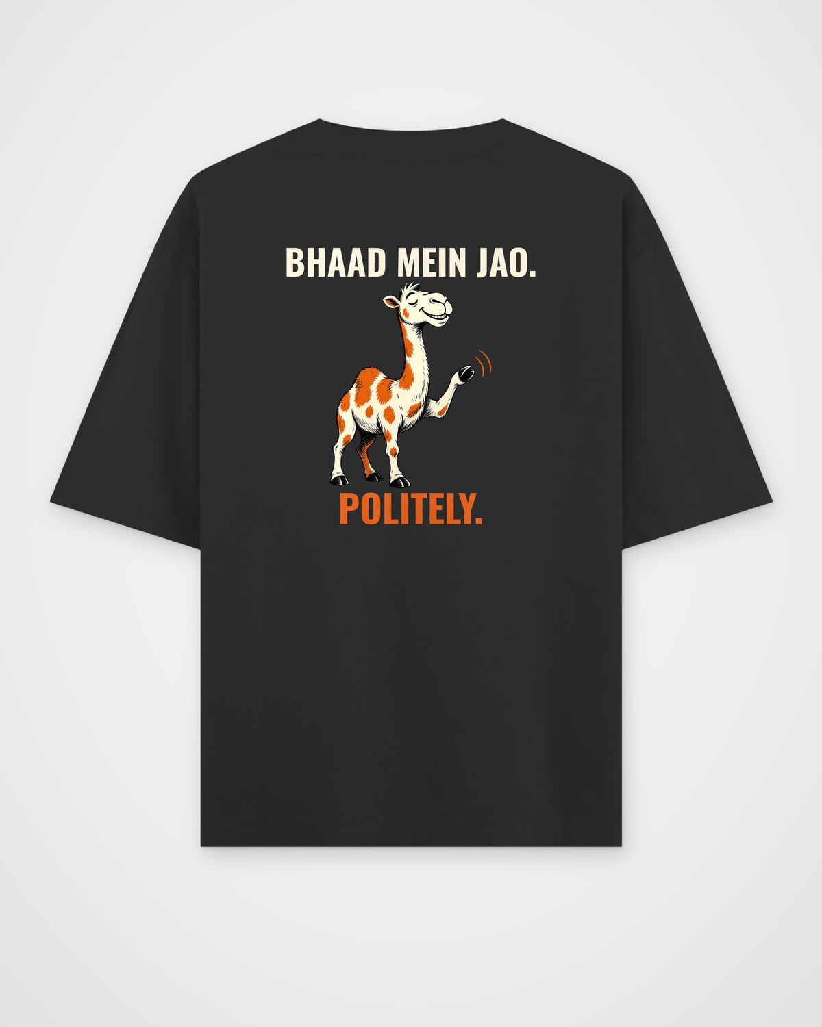 Black oversized t-shirt, full back view with the BHAAD MEIN JAO. POLITELY. caricature print