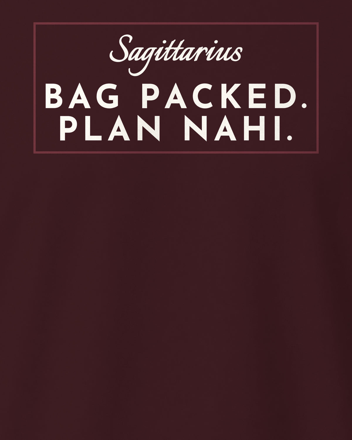 Maroon regular fit t-shirt, close-up of the back print reading Sagittarius: Bag packed. Plan nahi – digital mockup