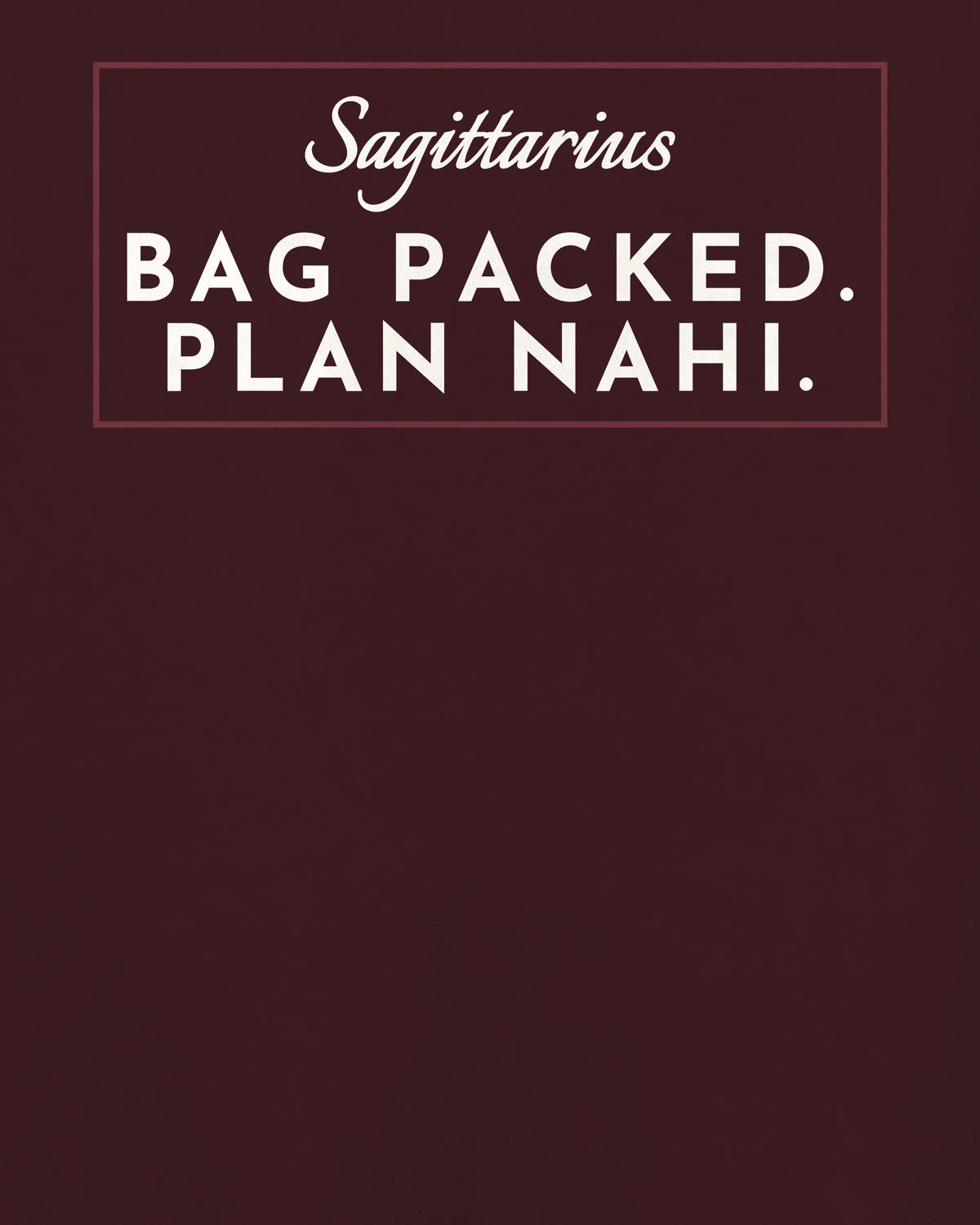 Maroon oversized t-shirt, close-up of the back print reading Sagittarius: Bag packed. Plan nahi – digital mockup