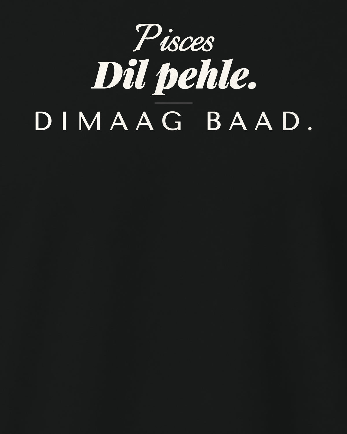 Black regular fit t-shirt, close-up of the back print reading Pisces: Dil pehle. Dimaag baad – digital mockup