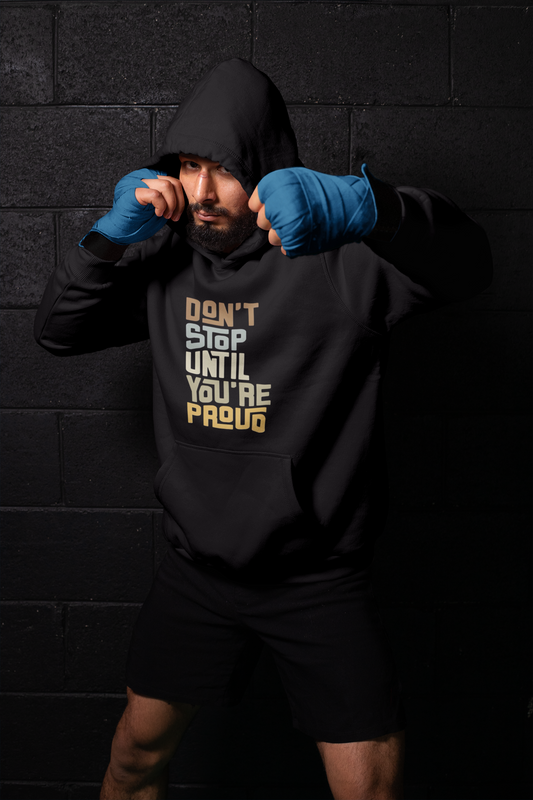 Don't Stop Until You're Proud - Motivational Gym Hoodie